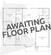 Awaiting Floor Plan.png